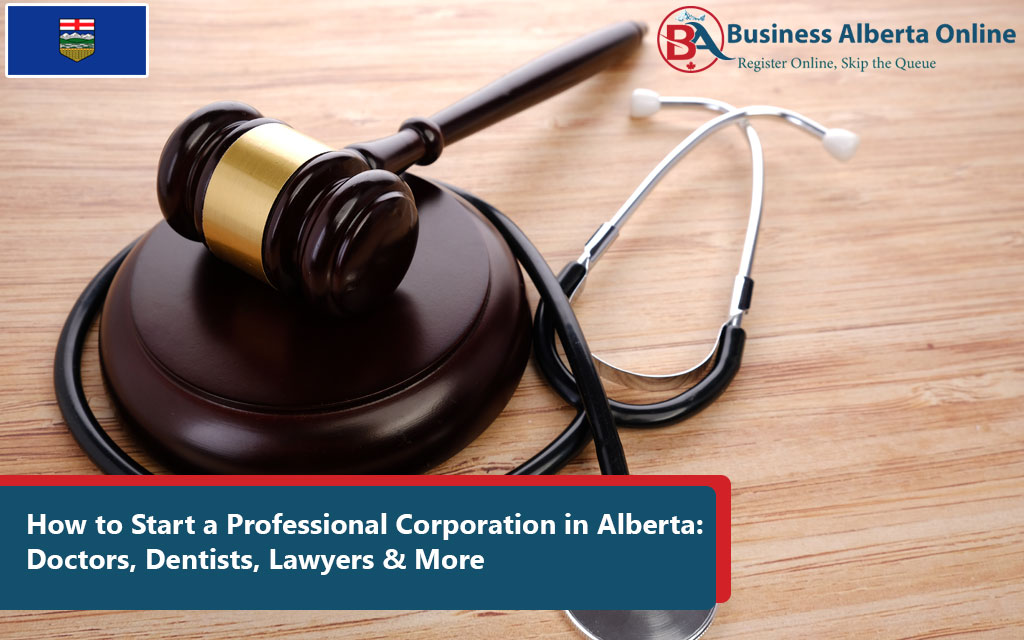 How to Start a Professional Corporation in Alberta: Doctors, Dentists, Lawyers & More
